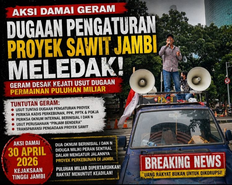 Dugaan Pengaturan Proyek Sawit Jambi Meledak, GERAM Desak Kejati Usut Dugaan Permainan Puluhan Miliar