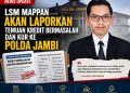 LSM MAPPAN Akan Laporkan Temuan Kredit Bermasalah dan KUR Bank 9 ke Polda Jambi